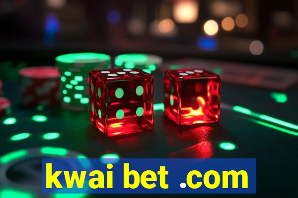 kwai bet .com